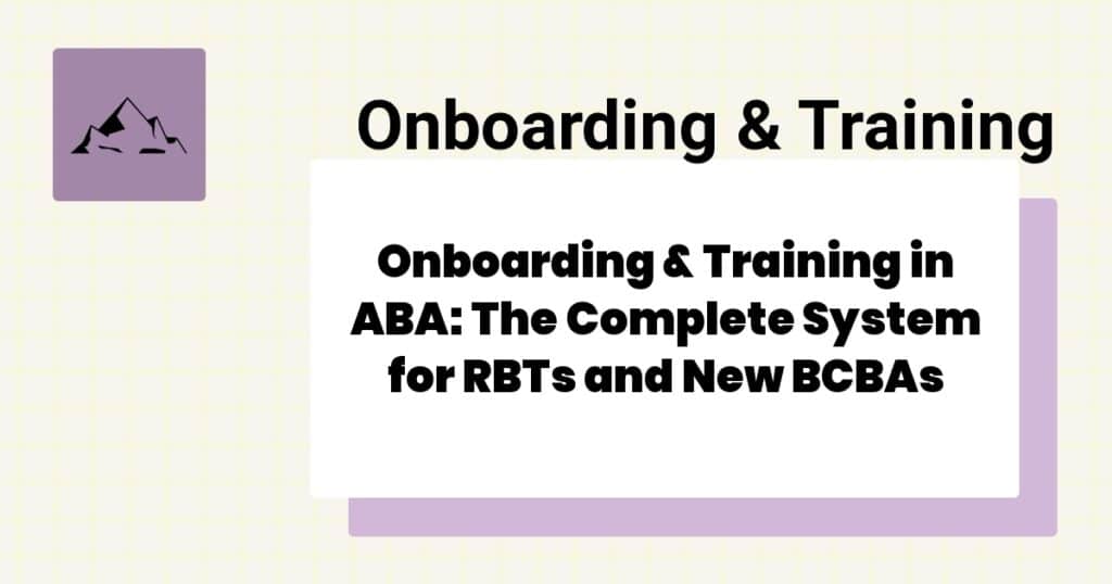 Onboarding & Training in ABA: The Complete System for RBTs and New BCBAs- aba onboarding training