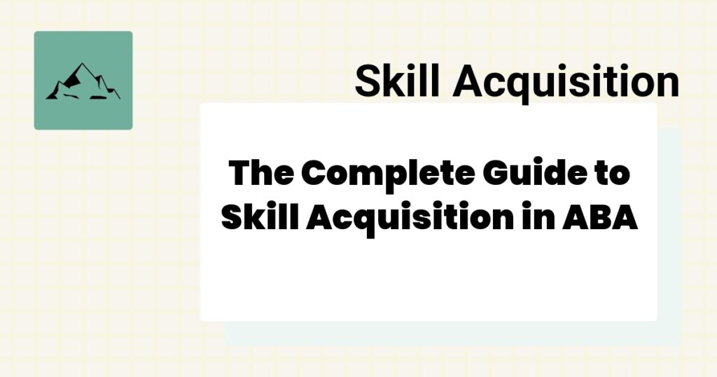 Guide to skill acquisition in ABA