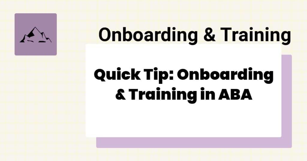 Quick Tip: Onboarding & Training in ABA- onboarding & training aba quick tip