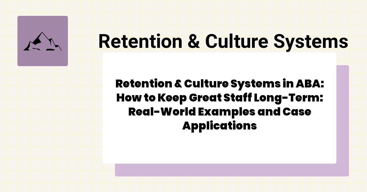 Retention & Culture Systems in ABA: How to Keep Great Staff Long-Term ...