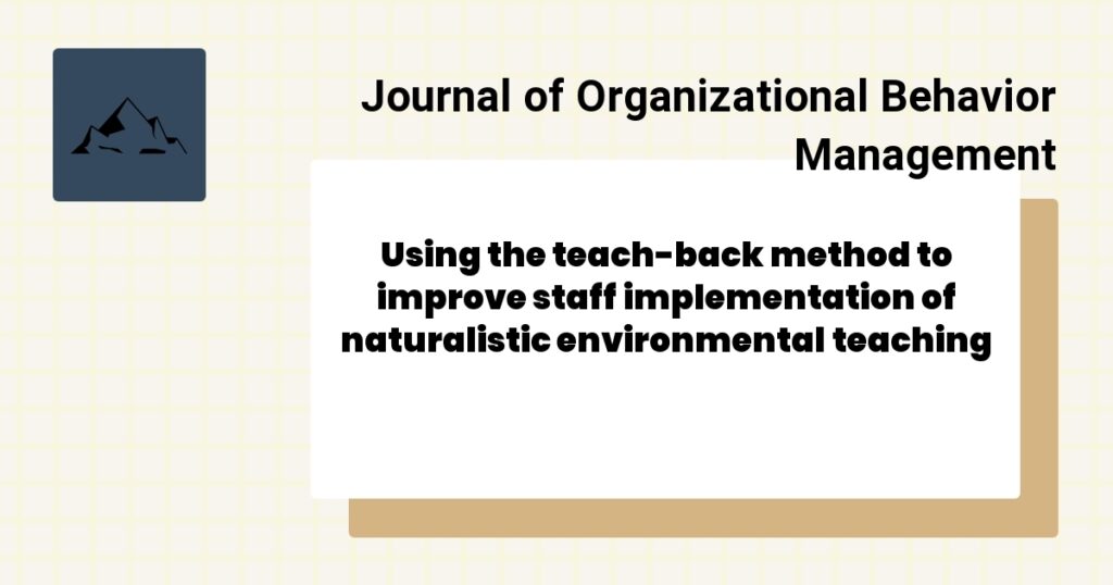 Using the teach-back method to improve staff implementation of naturalistic environmental teaching
