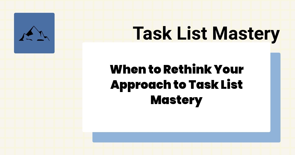 When to Rethink Your Approach to Task List Mastery - masteringaba.com