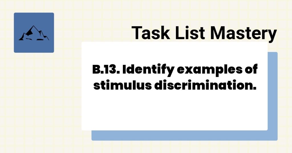 B.13. Identify examples of stimulus discrimination.-