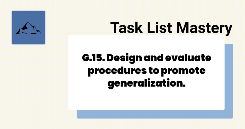 G.15. Design and evaluate procedures to promote generalization.-