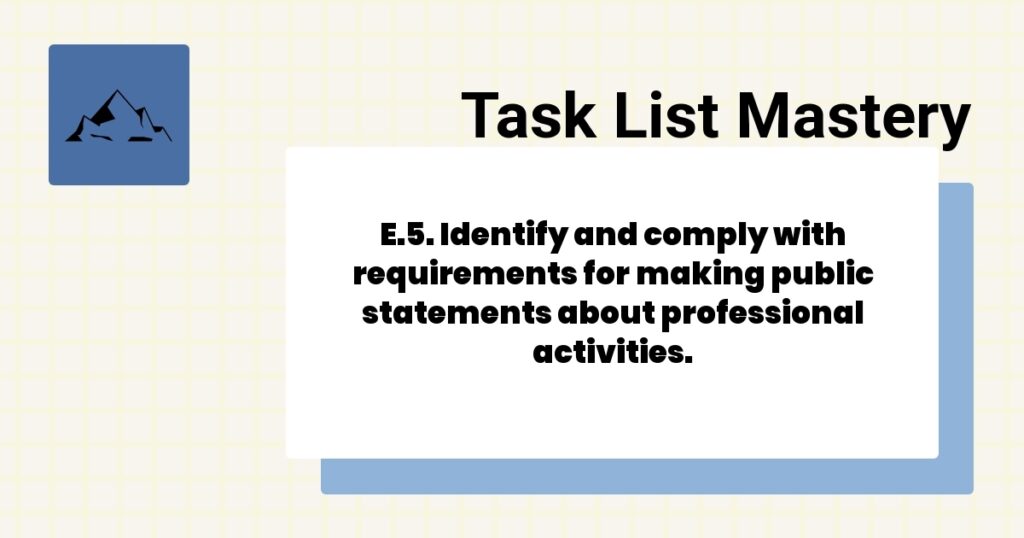 E.5. Identify and comply with requirements for making public statements about professional activities.-