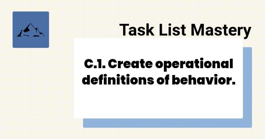 C.1. Create operational definitions of behavior.-