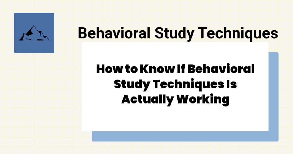 How to Know If Behavioral Study Techniques Is Actually Working- behavioral study techniques effectiveness