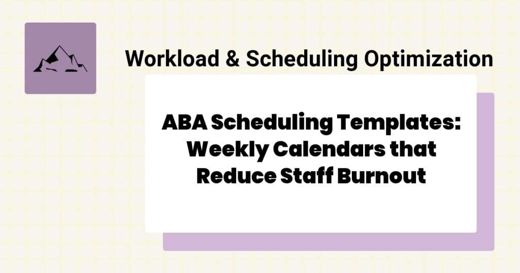 ABA Scheduling Templates: Weekly Calendars that Reduce Staff Burnout- ABA clinic schedule template