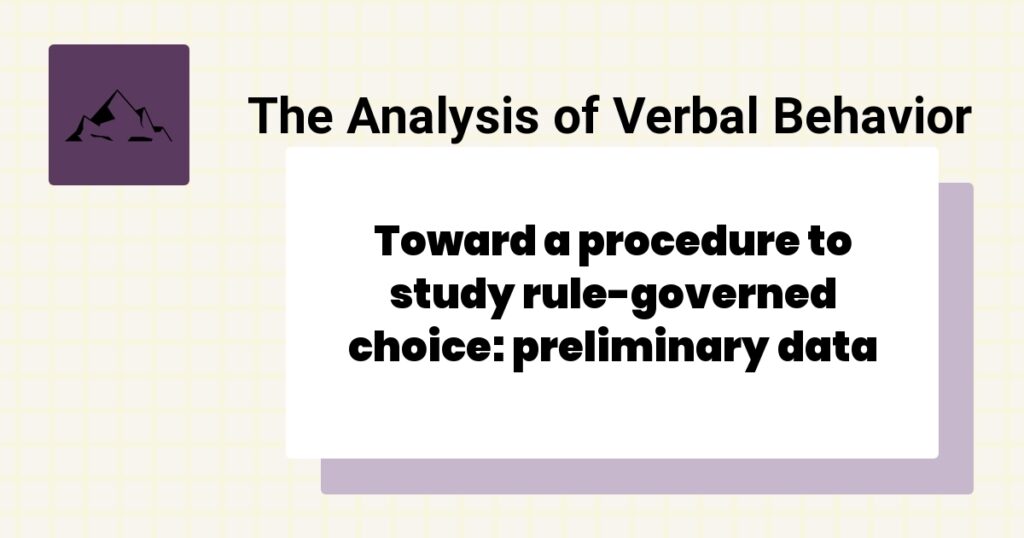 Toward a procedure to study rule-governed choice: preliminary data 2 An Analysis of Variables Affecting Behavior Analytic Practitioners’ Intention to Leave a Position and Leave the Field