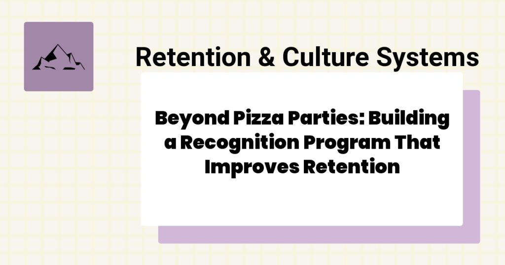 Beyond Pizza Parties: Building a Recognition Program That Improves Retention- ABA staff recognition program